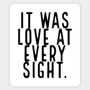 IT WAS LOVE AT EVERY SIGHT. Sticker